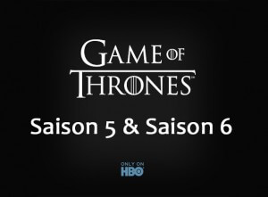 game of thrones saison 5 et saison 6